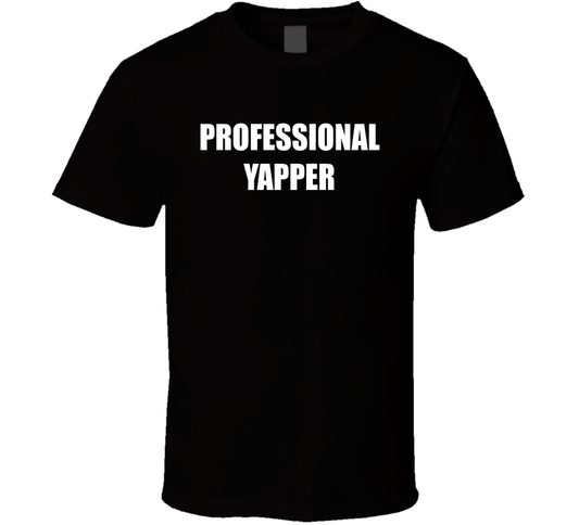T-shirt with bold 'Professional Yapper' funny meme text design