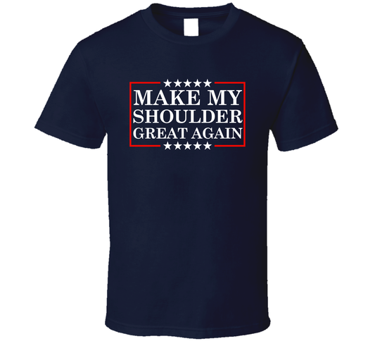 T-shirt with Make My Shoulder Great Again funny gym parody design