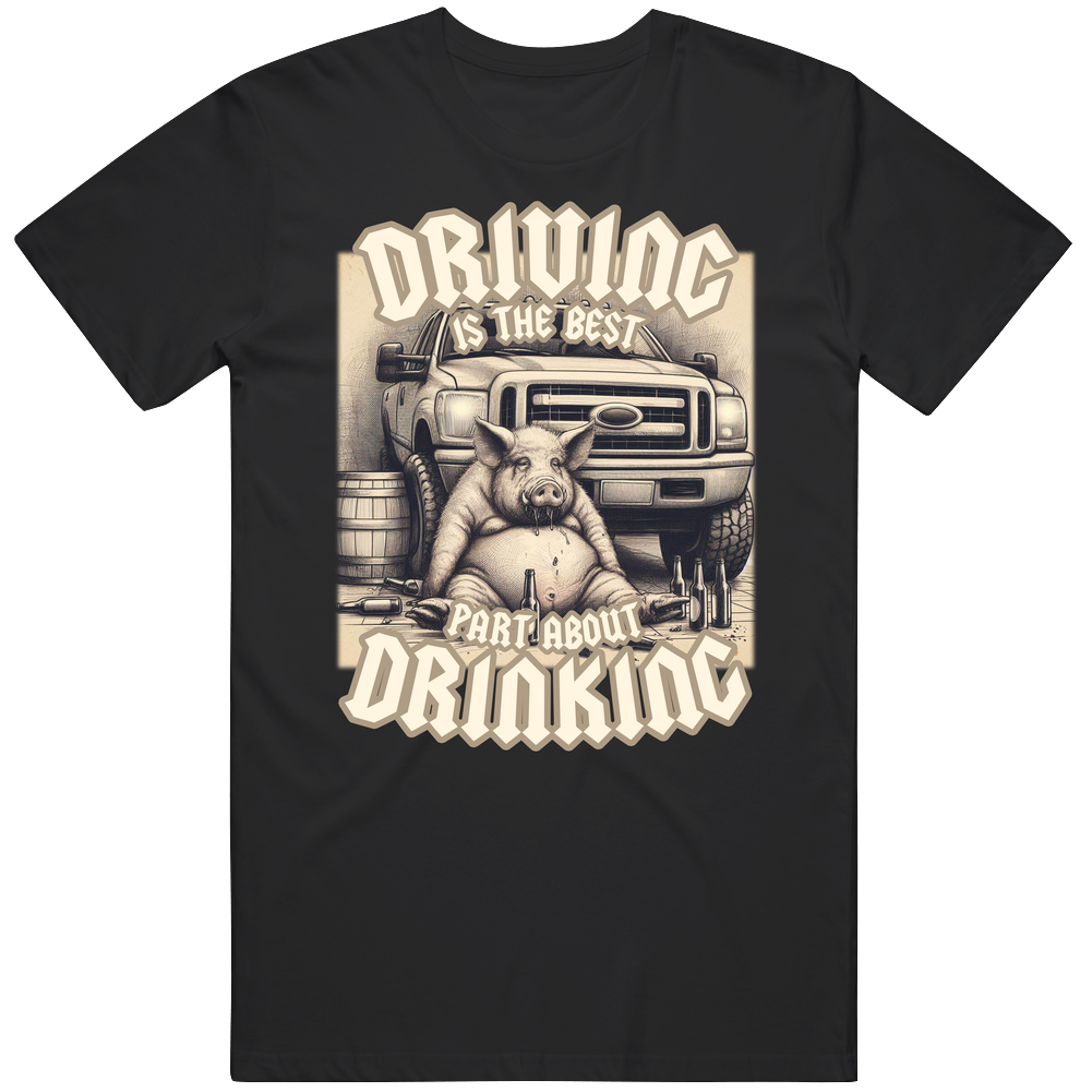 T-shirt with driving is the best part about drinking dark humor meme design