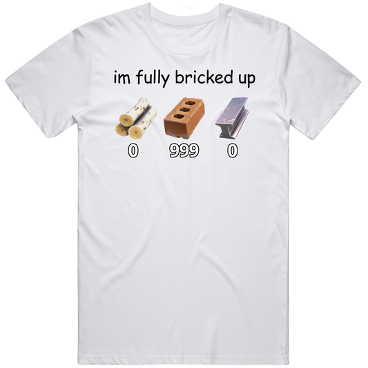 T-shirt with I'm fully bricked up gaming meme design
