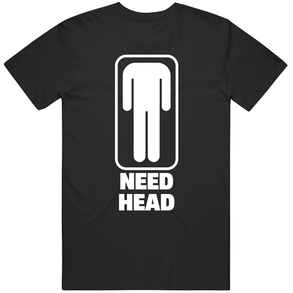 T-shirt with need head cheeky funny meme text design