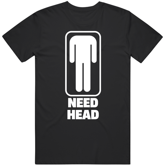 T-shirt with need head cheeky funny meme text design