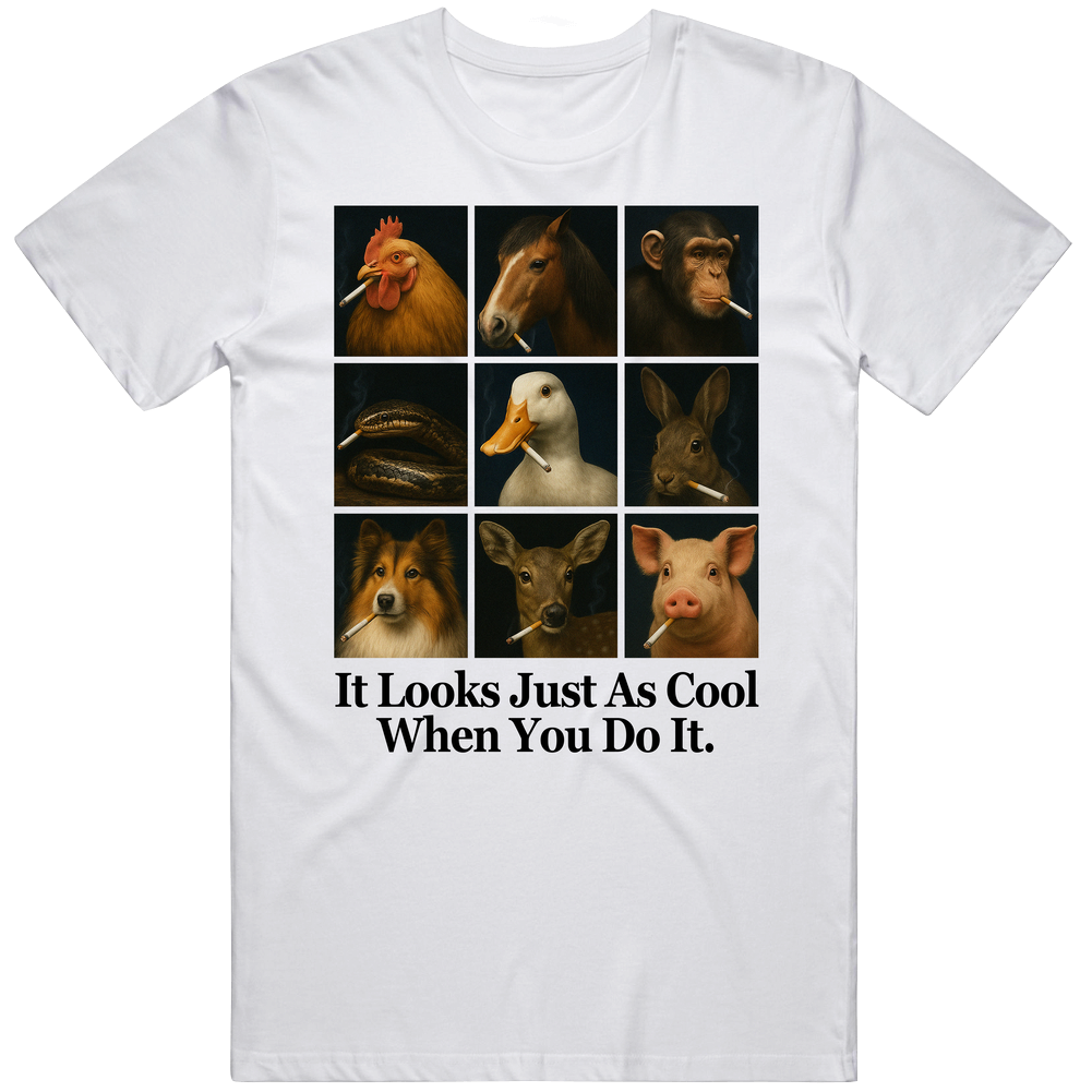 T-shirt with animals smoking it looks just as cool when you do it funny meme design