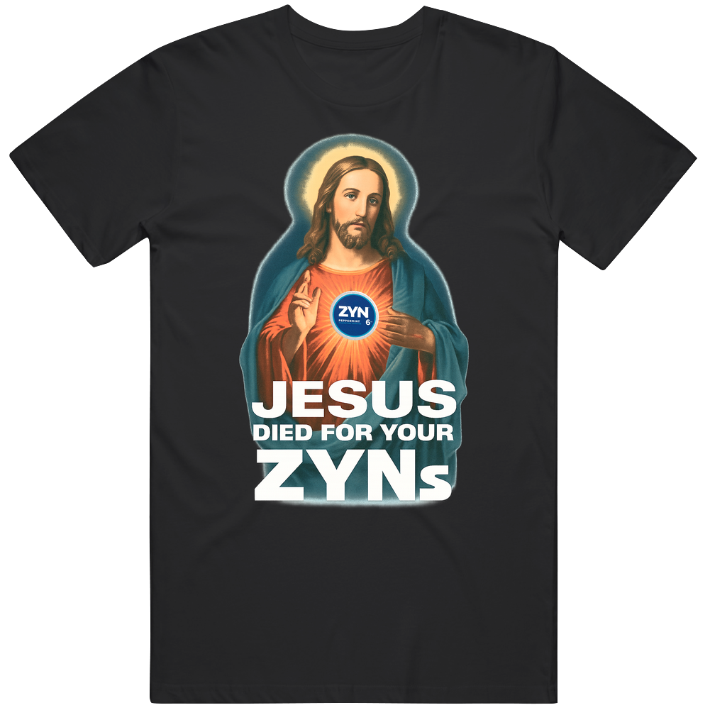 T-shirt with Jesus died for your Zyns funny meme design