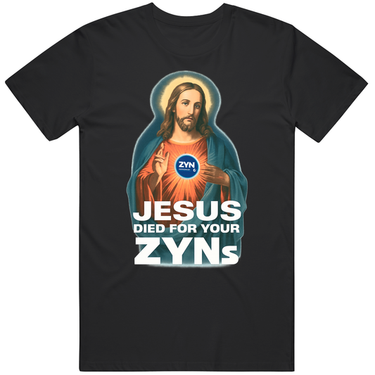 T-shirt with Jesus died for your Zyns funny meme design