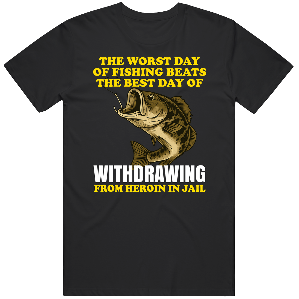 T-shirt with worst day of fishing dark humor funny meme design