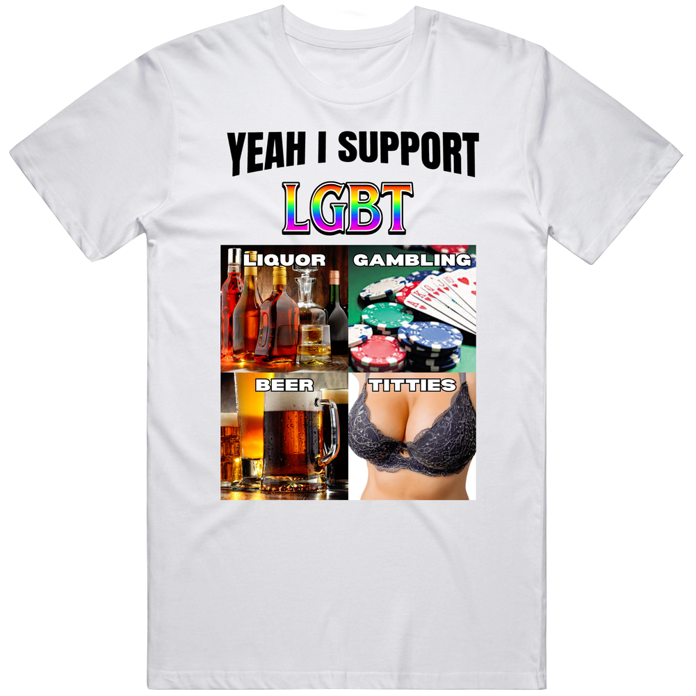 T-shirt with yeah I support LGBT liquor gambling beer funny acronym meme design