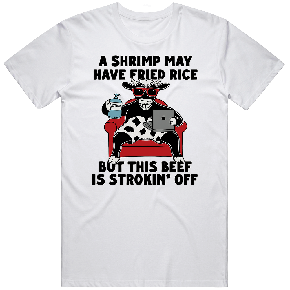 T-shirt with a shrimp may have fried rice funny novelty meme design