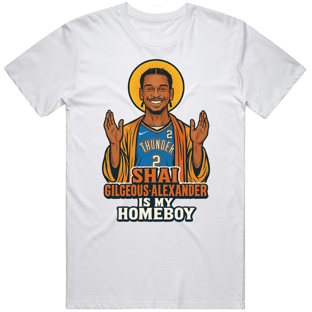 T-shirt with Shai Gilgeous-Alexander is my homeboy basketball fan parody design