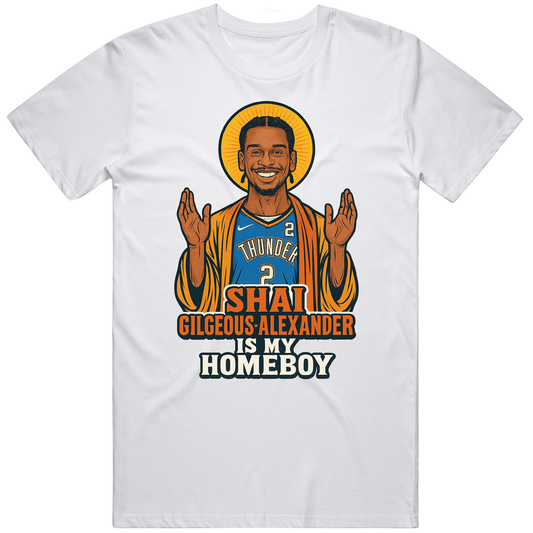 T-shirt with Shai Gilgeous-Alexander is my homeboy basketball fan parody design