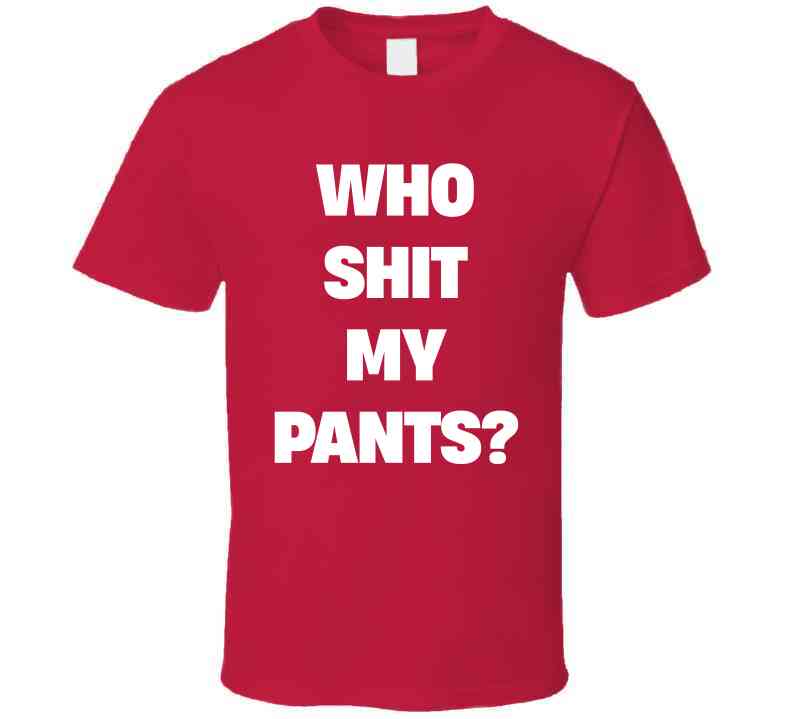 Who Sh*t My Pants Funny Meme T-Shirt