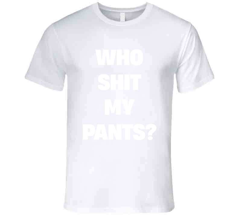 Who Sh*t My Pants Funny Meme T-Shirt