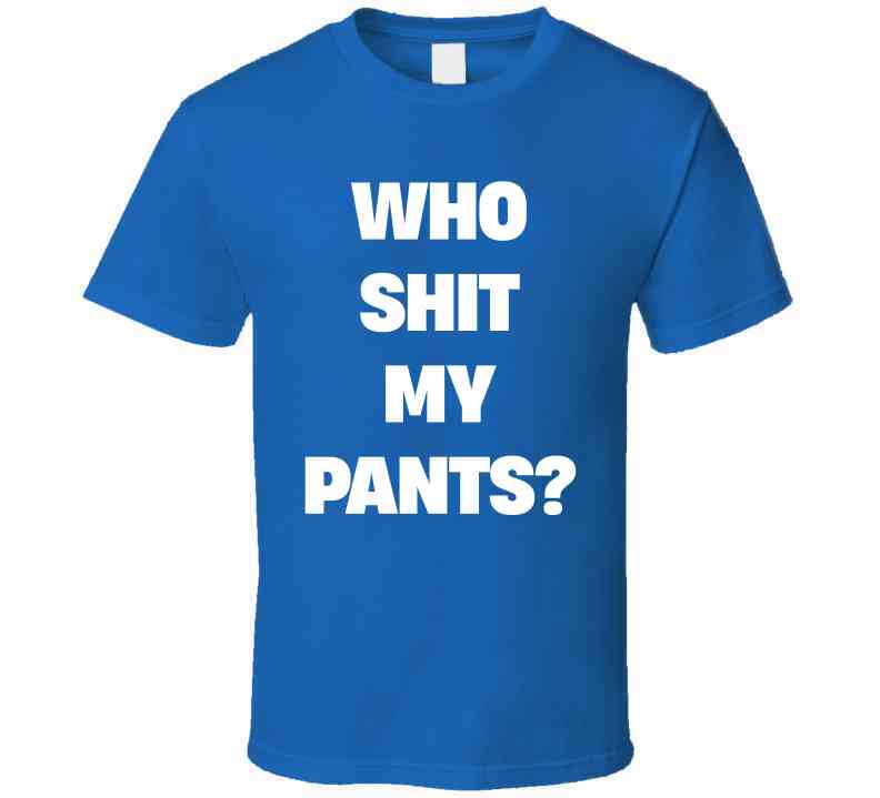 Who Sh*t My Pants Funny Meme T-Shirt