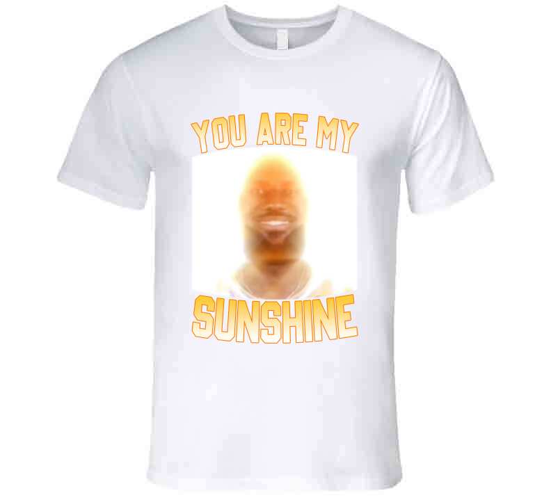 You Are My Sunshine LeBron Funny Basketball Meme T-Shirt