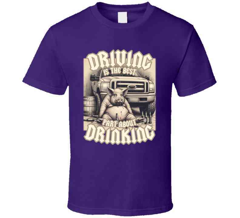Driving Is The Best Part About Drinking Funny Meme T-Shirt