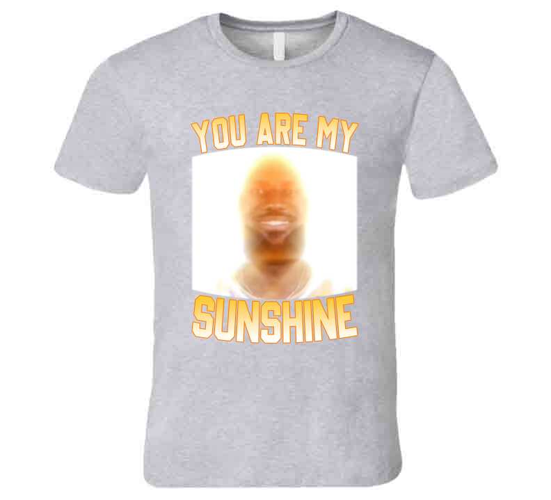 You Are My Sunshine LeBron Funny Basketball Meme T-Shirt