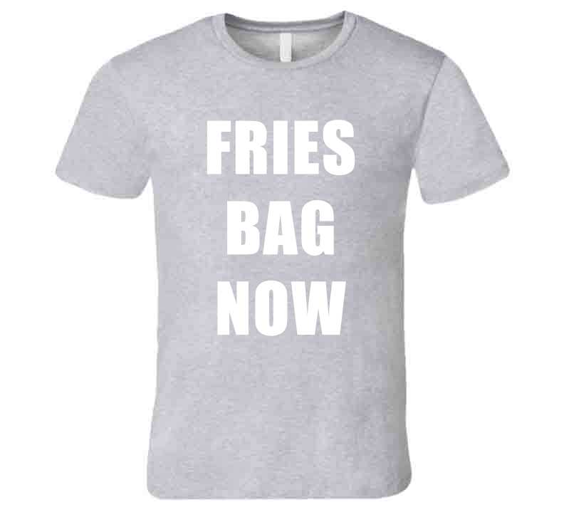 Put The Fries In The Bag Now Funny Meme T-Shirt