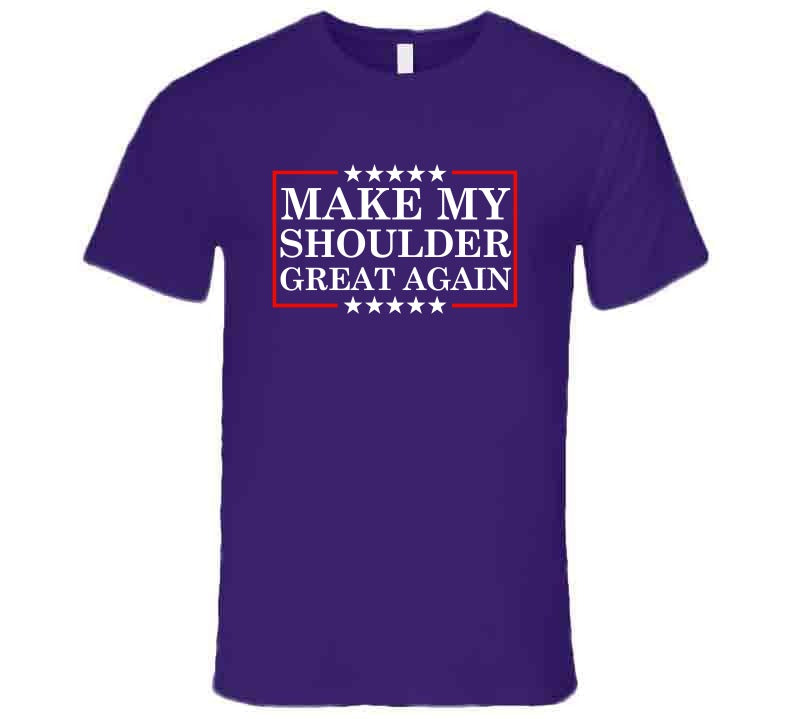 Make My Shoulder Great Again Funny Gym Parody T-Shirt
