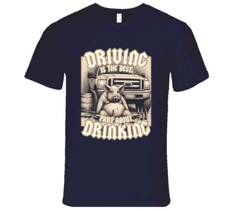 Driving Is The Best Part About Drinking Funny Meme T-Shirt