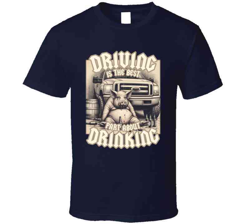 Driving Is The Best Part About Drinking Funny Meme T-Shirt