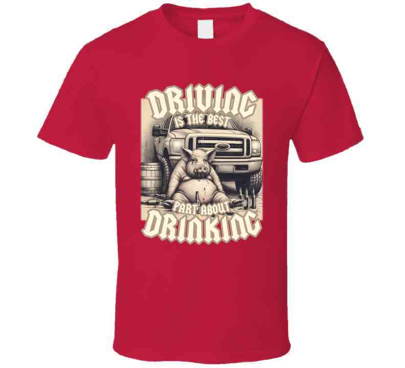 Driving Is The Best Part About Drinking Funny Meme T-Shirt