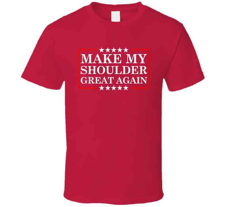 Make My Shoulder Great Again Funny Gym Parody T-Shirt