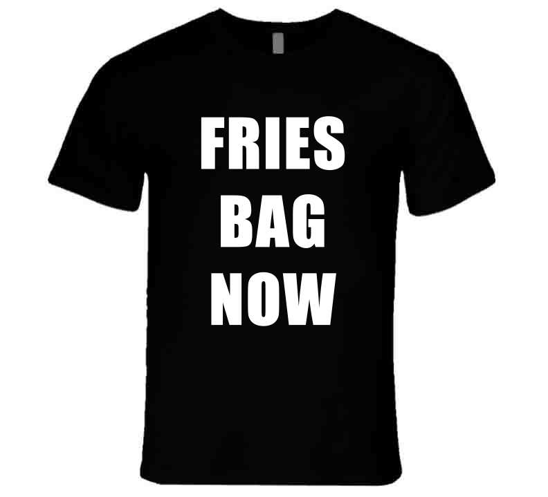 Put The Fries In The Bag Now Funny Meme T-Shirt