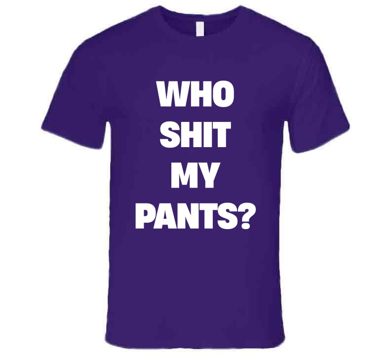 Who Sh*t My Pants Funny Meme T-Shirt