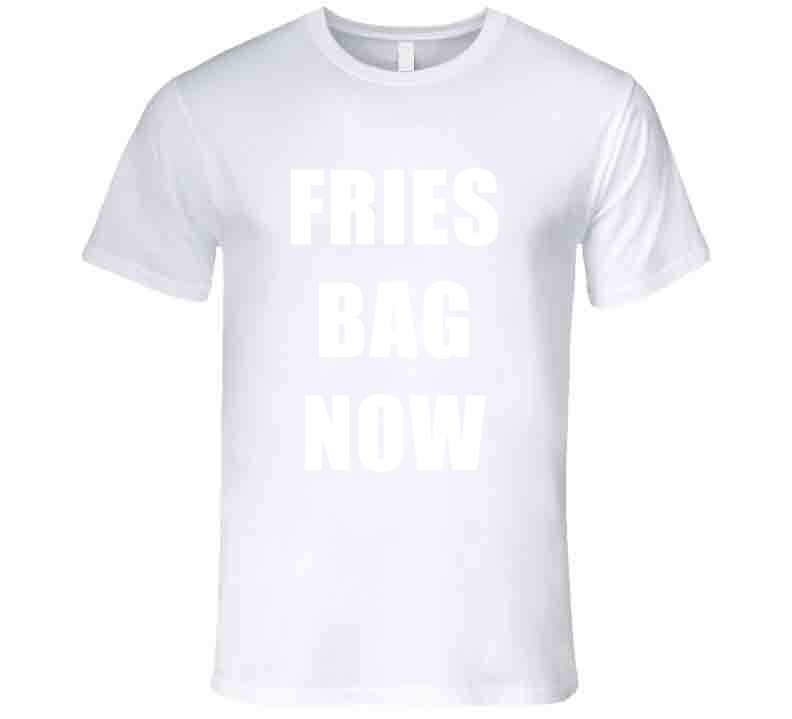 Put The Fries In The Bag Now Funny Meme T-Shirt