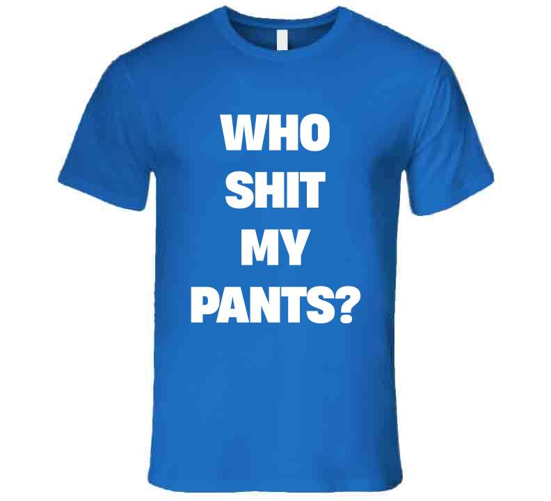 Who Sh*t My Pants Funny Meme T-Shirt
