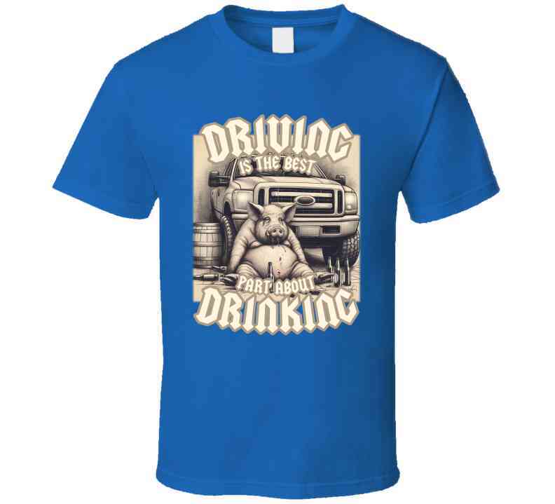 Driving Is The Best Part About Drinking Funny Meme T-Shirt