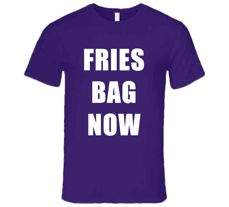 Put The Fries In The Bag Now Funny Meme T-Shirt