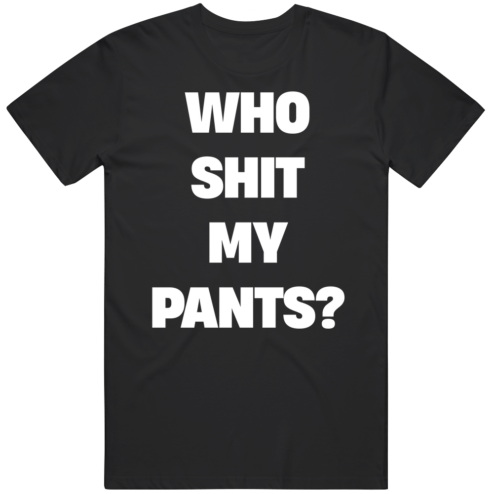 T-shirt with censored Who Sh*t My Pants funny meme text design