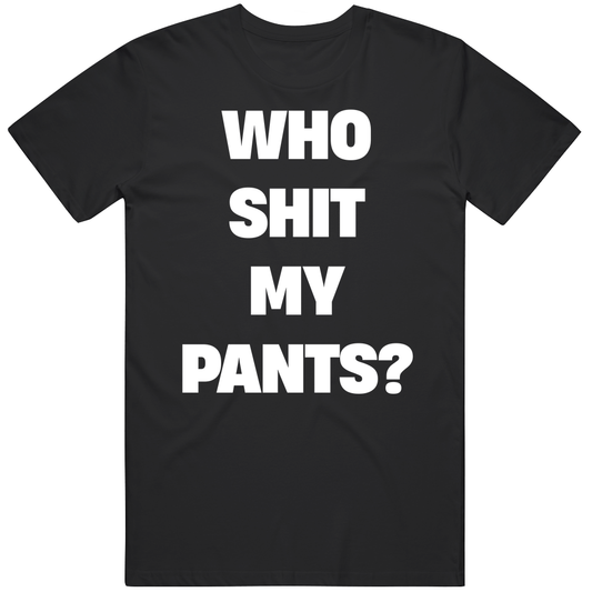 T-shirt with censored Who Sh*t My Pants funny meme text design